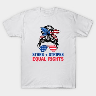 Stars Stripes And Equal Rights 4th Of July Women's Rights T-Shirt